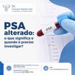 Entenda as principais causas do aumento do PSA, quando o resultado pode indicar doenças na próstata e quais exames ajudam a chegar ao diagnóstico correto.