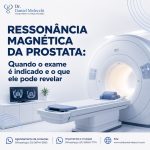 Entenda como a ressonância multiparamétrica auxilia na investigação de alterações na próstata, na identificação de áreas suspeitas e no planejamento da avaliação urológica